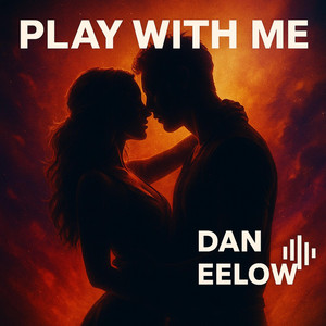 Play With Me by Dan Eelow