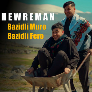 Bazidli Muro - Hewreman (feat. Bazidli Fero)