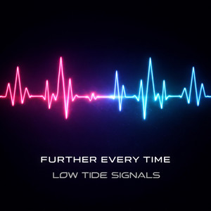 Further Every Time by Low Tide Signals
