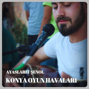 Ayaslarlı Şenol - Konya Oyun Havaları