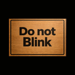 Do not Blink by the sets