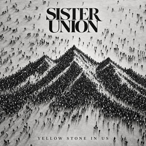 Yellow stone in us by Sister Union