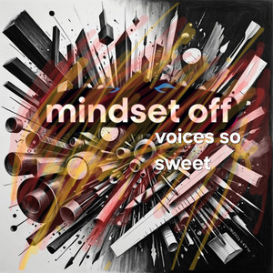 voices so sweet by MINDSET OFF