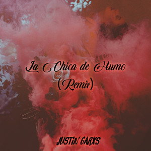La Chica de Humo - Remix by Justin Garxs