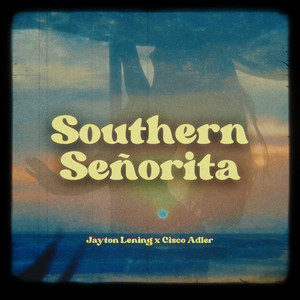 Southern Señorita by Jayton Lening, Cisco Adler