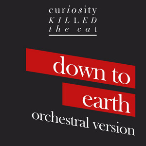 Down To Earth by Curiosity Killed The Cat