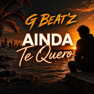 G Beat'z - Ainda Te Quero by G Beat'z