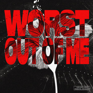 WORST OUT OF ME by rynjnes