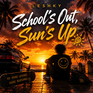 School's Out, Sun's Up by Leshky