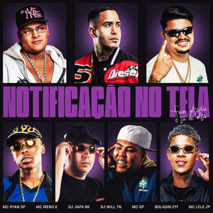 Notificação no Tela / Ficou Solteira e Tá de Volta (feat. Mc Lele JP, Boladin 211 & DJ WILL TN)