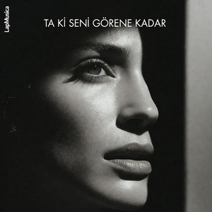 Ta Ki Seni Görene Kadar by LAB MUSICA