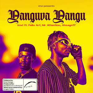 Yanguva Yangu by imvi, Fella Art, Mr Attention SkylevelDon, Ahsayn17