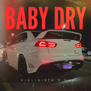 BABY DRY by Violinista D'Rua