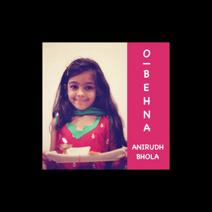 Anirudh Bhola & Rohit2DOT0 - O Behna