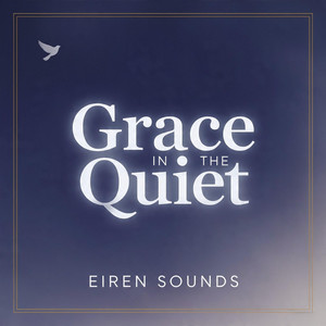 Grace in the Quiet by Eiren Sounds
