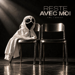 RESTE AVEC MOI by KML L'Ancien