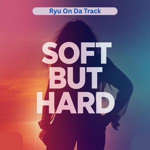 Soft but hard by Ryu On Da Track