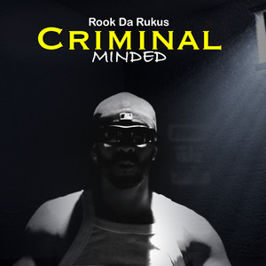 Criminal Minded by Rook Da Rukus
