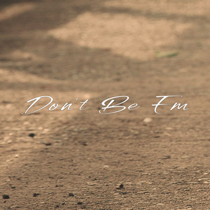 Don't Be Em by BLWRD