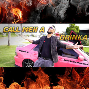 Nishal.B - CALL MEH A DRINKA
