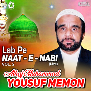 Alhaj Muhammad Yousuf Memon - Lab Pe Naat-e-Nabi (Live)