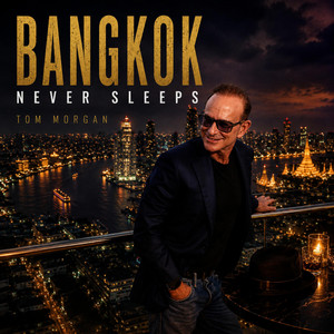 BANGKOK NEVER SLEEPS by Tom Morgan