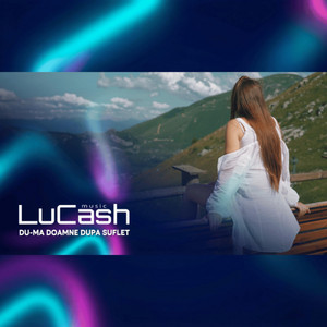 LuCash Music - Du-ma Doamne dupa suflet
