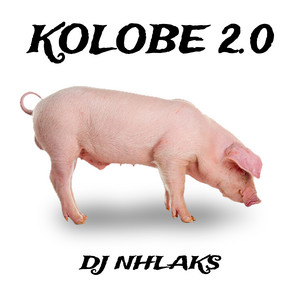 DJ Nhlaks - Kolobe 2.0