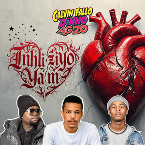 Inhliziyo Yam by Calvin Fallo, Dinho, Ag'zo