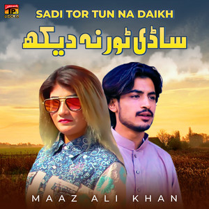 Maaz Ali Khan - Sadi Tor Na Tun Daikh
