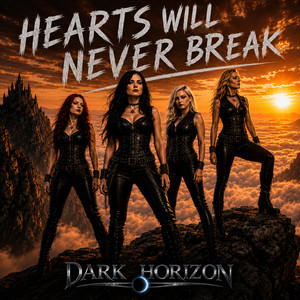 HEARTS WILL NEVER BREAK by DARK HORIZON