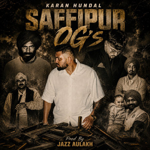 Saffipur Og's by Karan Hundal, Jazz Aulakh