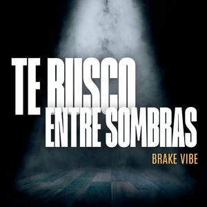 Te Busco Entre Sombras by Brake Vibe