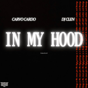 IN MY HOOD by Carvo Cardo, Dj Clen, LAE