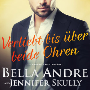 Verliebt bis über beide Ohren (Die Maverick Milliardäre 1) Audiobook