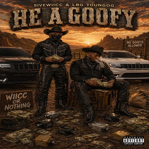 He A Goofy by LBG Young0g, 5iveWiicc