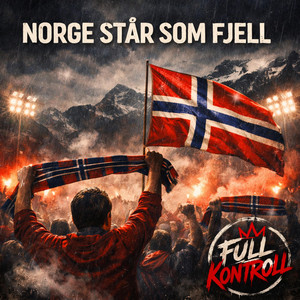 Norge Står Som Fjell by FULL KONTROLL