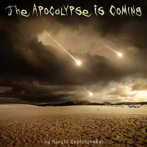 Kyrylo Zaplotynskyi — The Apocalypse Is Coming