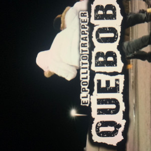 Que bobo by Pollito Trapper