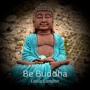 Be Buddha by Louis Landon