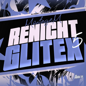 Montagem Renicht Glitex 5 - Slowed by DJ ED37, DJ ZRED DA DZ7