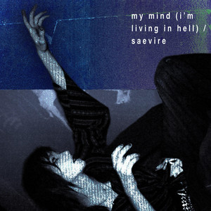 My Mind (I'm Living in Hell) by Saevire