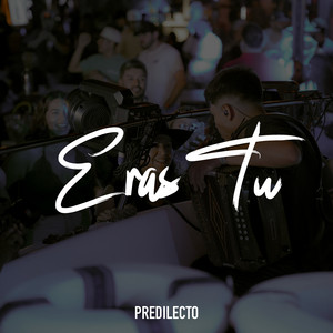 Predilecto - Eras Tu