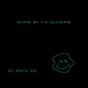 Dime si tu quiere by Dj Mello Rd