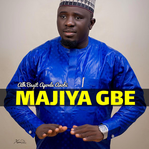 Alh Basit Aponle Anobi - MAJIYA GBE