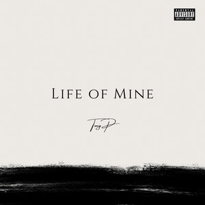 Life Of Mine by Tony P