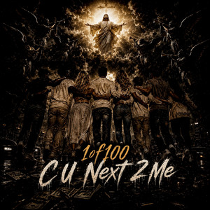C U Next 2 Me by 1of100