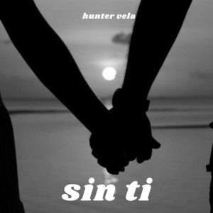 sin ti by hunter vela