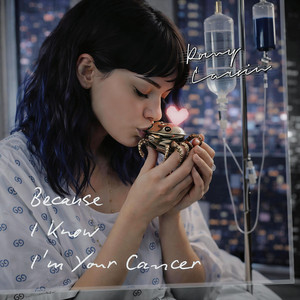 Because I Know I'm Your Cancer by Romy Carvin