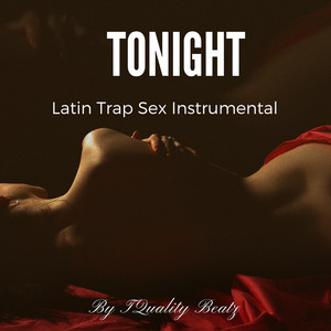 Tonight (Latin Trap Sex Beat) by TQuality Beatz